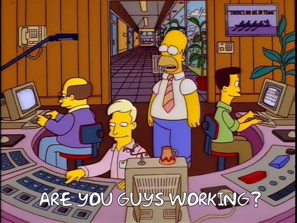 homer asking his Globex employees if they're working